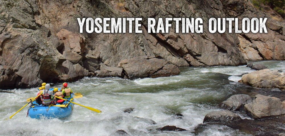 Yosemite Rafting Outlook